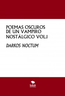 POEMAS OSCUROS DE UN VAMPIRO NOSTÁLGICO VOL.1