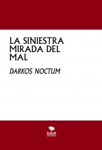 Libro LA SINIESTRA MIRADA DEL MAL, autor JOSÉ RAMÓN BAEZA VALENZUELA