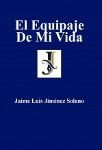 Libro El Equipaje De Mi Vida, autor Jaime Luis Jiménez Solano