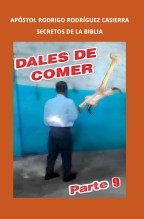 SECRETOS DE LA BIBLIA DALES DE COMER PARTE 9