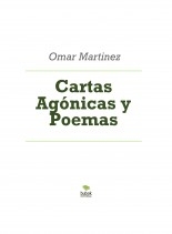 Cartas Agónicas y Poemas
