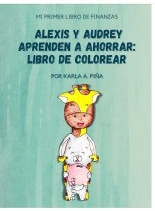 Libro Alexis y Audrey aprenden ahorrar: libro para colorear, autor Karla Piña