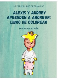 Alexis y Audrey aprenden ahorrar: libro para colorear