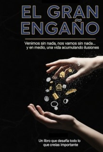 El Gran Engaño/ Por qué Protegemos lo que Nunca fue Nuestro