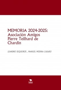 MEMORIA 2024-2025: Asociación Amigos Pierre Teilhard de Chardin