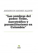 Libro "Las sombras del poder: Uribe, narcotráfico y paramilitarismo en Colombia", autor danisauriorex