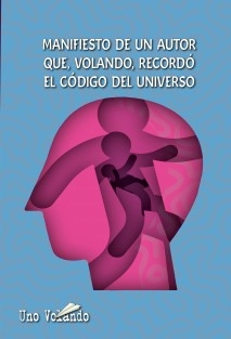 Manifiesto de un autor que, volando, recordó el código del Universo
