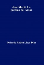José Martí. La política del Amor