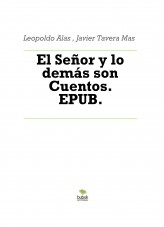 Libro El Señor y lo demás son Cuentos. EPUB., autor Javier Tavera Mas