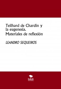 Teilhard de Chardin y la eugenesia. Materiales de reflexión
