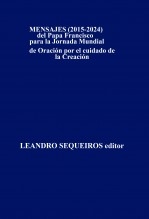 Libro MENSAJES (2015-2024) del Papa Francisco para la Jornada Mundial de Oración por el cuidado de la Creación, autor LEANDRO SEQUEIROS SAN ROMAN