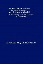 Libro MENSAJES (2015-2024) del Papa Francisco para la Jornada Mundial de Oración por el cuidado de la Creación, autor LEANDRO SEQUEIROS SAN ROMAN