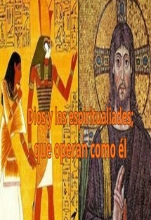 Dios y las espiritualiades; que operan como él