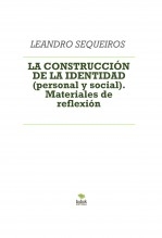 Libro LA CONSTRUCCIÓN DE LA IDENTIDAD (personal y social). Materiales de reflexión, autor LEANDRO SEQUEIROS SAN ROMAN