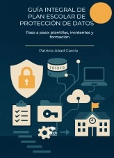 Libro Guía Integral de Plan Escolar de Protección de Datos, autor Patricia Abad García