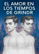 Libro EL AMOR EN LOS TIEMPOS DE GRINDR., autor ROBERTO JIMENEZ RODRIGUEZ