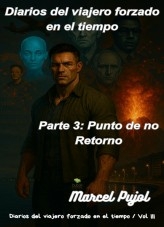 Diarios del Viajero Forzado en el Tiempo, Parte 3: Punto de No Retorno