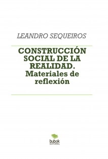 CONSTRUCCIÓN SOCIAL DE LA REALIDAD. Materiales de reflexión