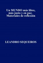 Libro Un MUNDO más libre, más justo y en paz. Materiales de reflexión, autor LEANDRO SEQUEIROS SAN ROMAN