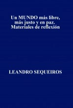 Libro Un MUNDO más libre, más justo y en paz. Materiales de reflexión, autor LEANDRO SEQUEIROS SAN ROMAN