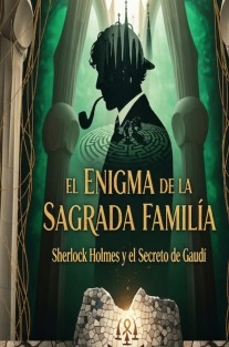 El Enigma de la Sagrada Familia/ Sherlock Holmes y el Secreto de Gaudí