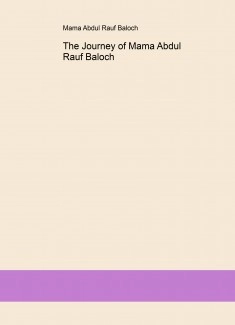 The Journey of Mama Abdul Rauf Baloch