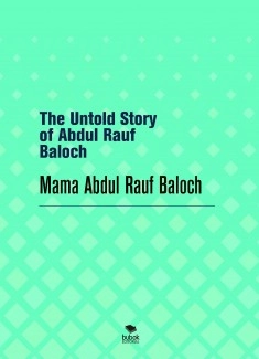 The Untold Story of Abdul Rauf Baloch