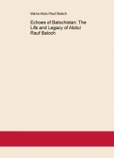 Libro Echoes of Balochistan: The Life and Legacy of Abdul Rauf Baloch, autor Mama Abdul Rauf Baloch