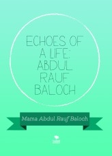 Echoes of a Life: Abdul Rauf Baloch