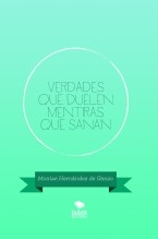 Verdades que duelen mentiras que sanan