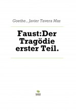 Libro Faust:Der Tragödie erster Teil., autor Javier Tavera Mas
