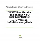 LA VIDA — Mundos que chocan / YO SOY MI PROPIO HIJO Versión definitiva compilada