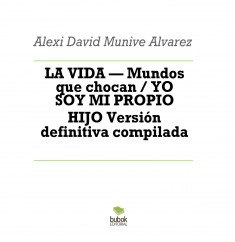 LA VIDA — Mundos que chocan / YO SOY MI PROPIO HIJO Versión definitiva compilada