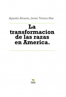 La transformacion de las razas en America.