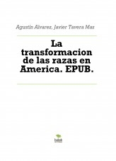 Libro La transformacion de las razas en America. EPUB., autor Javier Tavera Mas