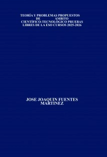 TEORÍA Y PROBLEMAS PROPUESTOS DE ÁMBITO CIENTÍFICO-TECNOLÓGICO PRUEBAS LIBRES DE LA ESO CURSOS 2025-2026