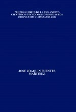 Libro PRUEBAS LIBRES DE LA ESO ÁMBITO CIENTÍFICO-TECNOLÓGICO SIMULACROS PROPUESTOS CURSOS 2025-2026, autor JOSÉ JOAQUÍN FUENTES MARTÍNEZ