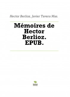 Mémoires de Hector Berlioz. EPUB.