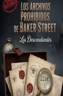 Los Archivos Prohibidos de Baker Street/ Los Descendientes