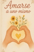 Libro Amarse a Uno Mismo/ Un Viaje de Autodescubrimiento y Cuidado Personal, autor Jose Mª Alarte Duart