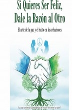 Libro Si Quieres Ser Feliz, Dale la Razón al Otro, autor Jose Mª Alarte Duart