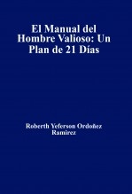 El Manual del Hombre Valioso: Un Plan de 21 Días
