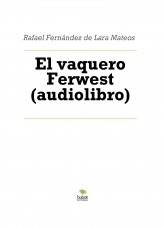 Libro El vaquero Ferwest (audiolibro), autor Rafael Fernández de Lara Mateos