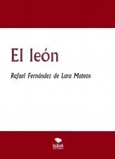 Libro El león, autor Rafael Fernández de Lara Mateos