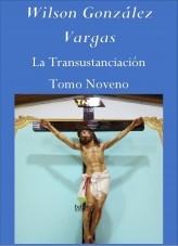 Libro La Transustanciación Tomo Noveno, autor Wilson González Vargas