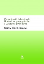 Libro L'organització Defensiva del Pirineu i les grans guàrdies a Catalunya (1939-1950), autor Francesc Roma Casanovas