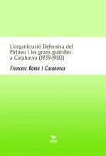 Libro L'organització Defensiva del Pirineu i les grans guàrdies a Catalunya (1939-1950), autor Francesc Roma Casanovas
