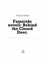Femicide novell: Behind the Closed Door.