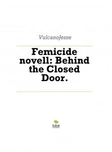Femicide novell: Behind the Closed Door.