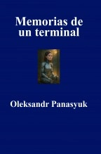 Libro Memorias de un terminal, autor Olekssandr Panasyuk Panasyuk
